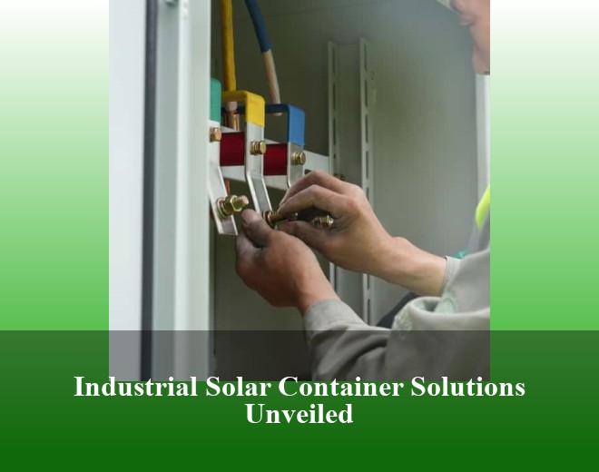Industrial Solar Container Solutions Unveiled
